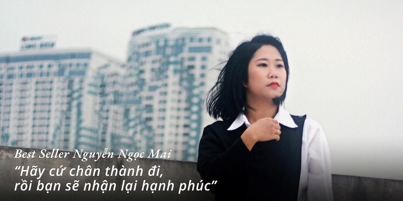 Best Seller Nguyễn Ngọc Mai: "Cứ chân thành đi rồi bạn sẽ nhận lại hạnh phúc"