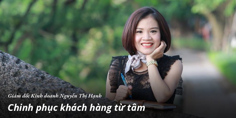 Nguyễn Thị Hạnh: Chinh phục khách hàng từ tâm