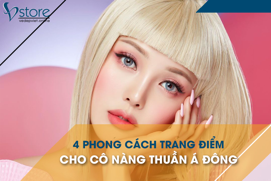 4 phong cách trang điểm dành cho các cô nàng thuần Á Đông