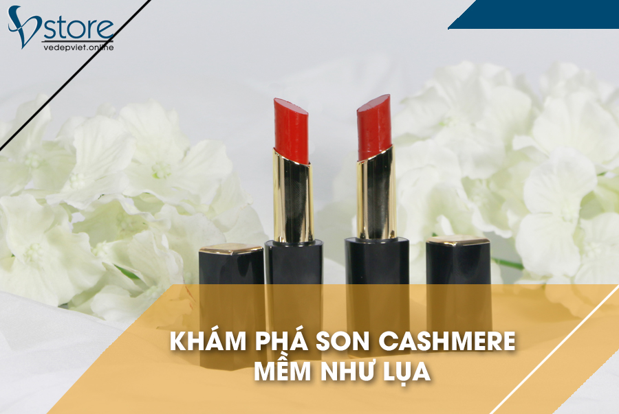Khám phá thỏi son Cashmere với chất son mềm như lụa