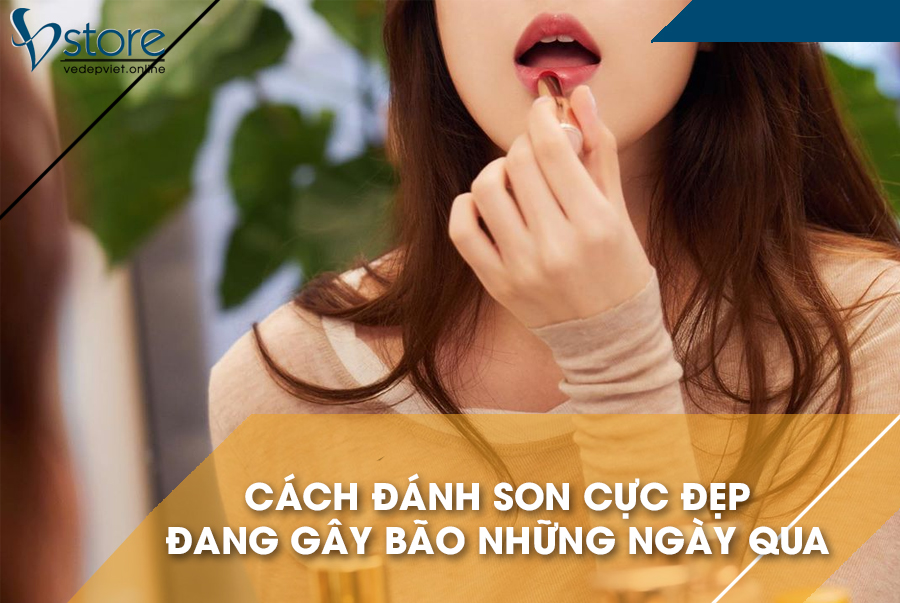 4 Cách đánh son cực đẹp đang gây bão những tháng qua