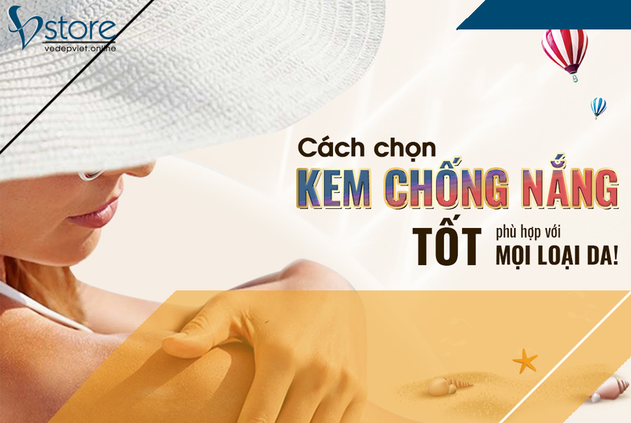 Cách chọn kem chống nắng tốt phù hợp với mọi loại da