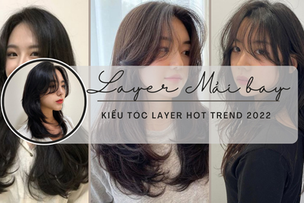 Kiểu tóc layer hot nhất hè 2022: Cứ cắt là xinh, che khuyết điểm cực đỉnh